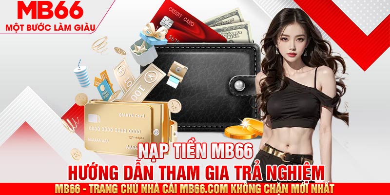 Hướng dẫn nạp tiền MB66 đơn giản và dễ thao tác